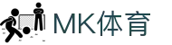 MK(体育科技有限公司)体育·官方网站